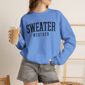 Sweater Weather Crewneck Sweatshirt – Cozy Fall Pullover