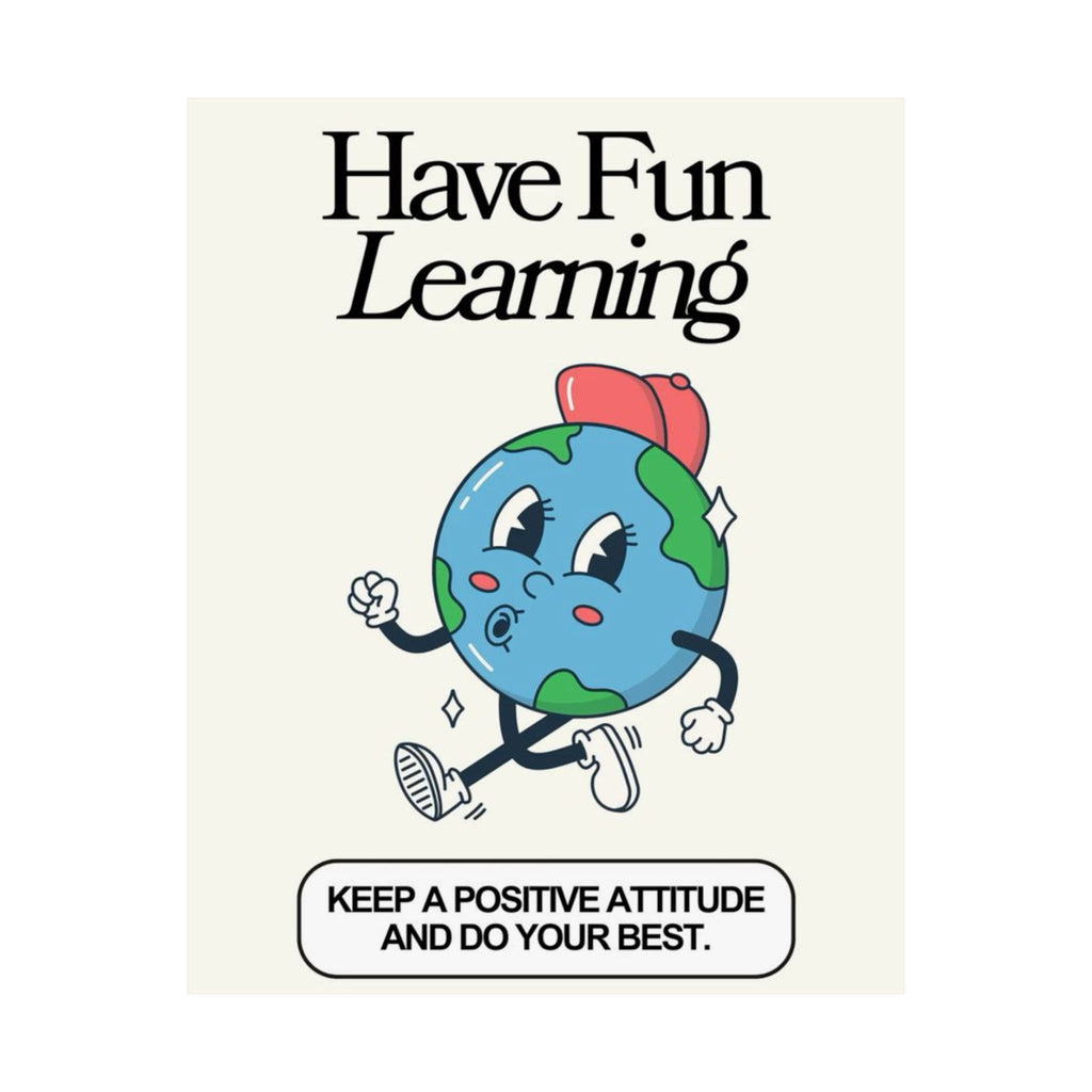 Have Fun Learning Poster — Motivational Classroom Wall Art