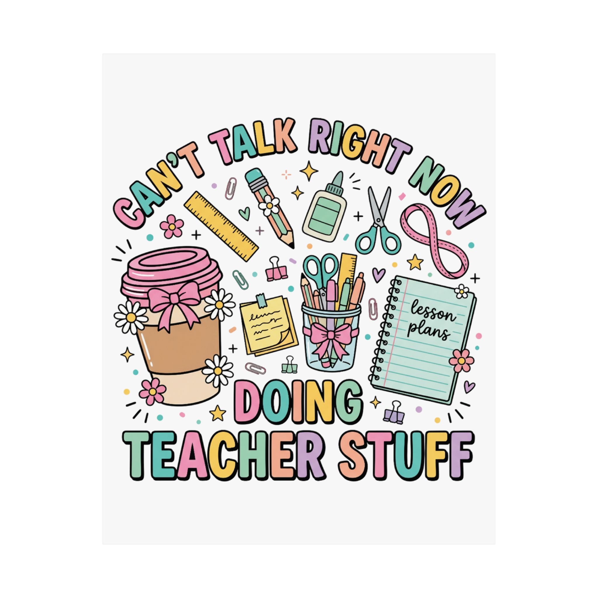 Doing Teacher Stuff Poster — "Can't Talk Right Now" Matte Classroom Print