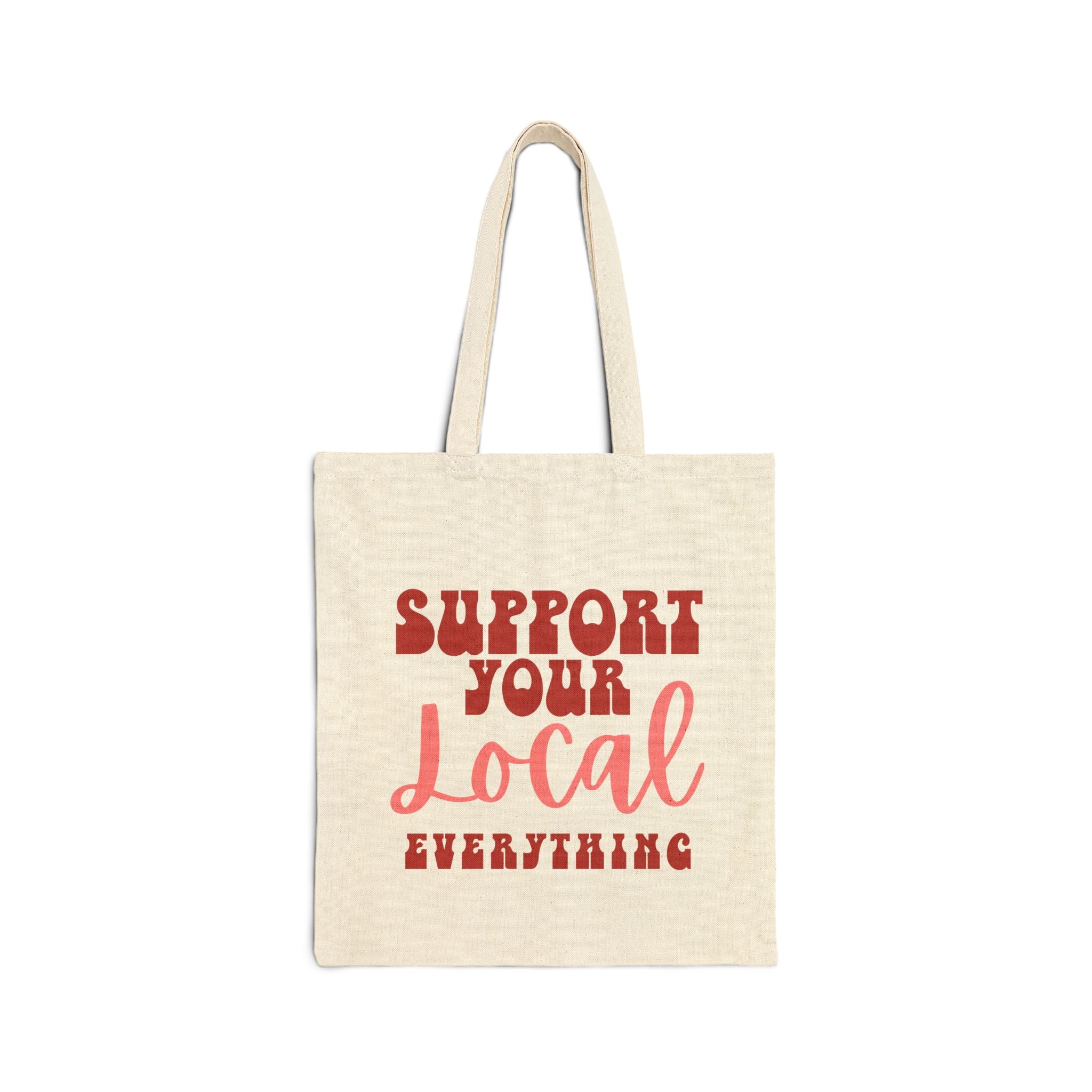 Support Your Local Everything Tote Bag — Canvas Market Shopper
