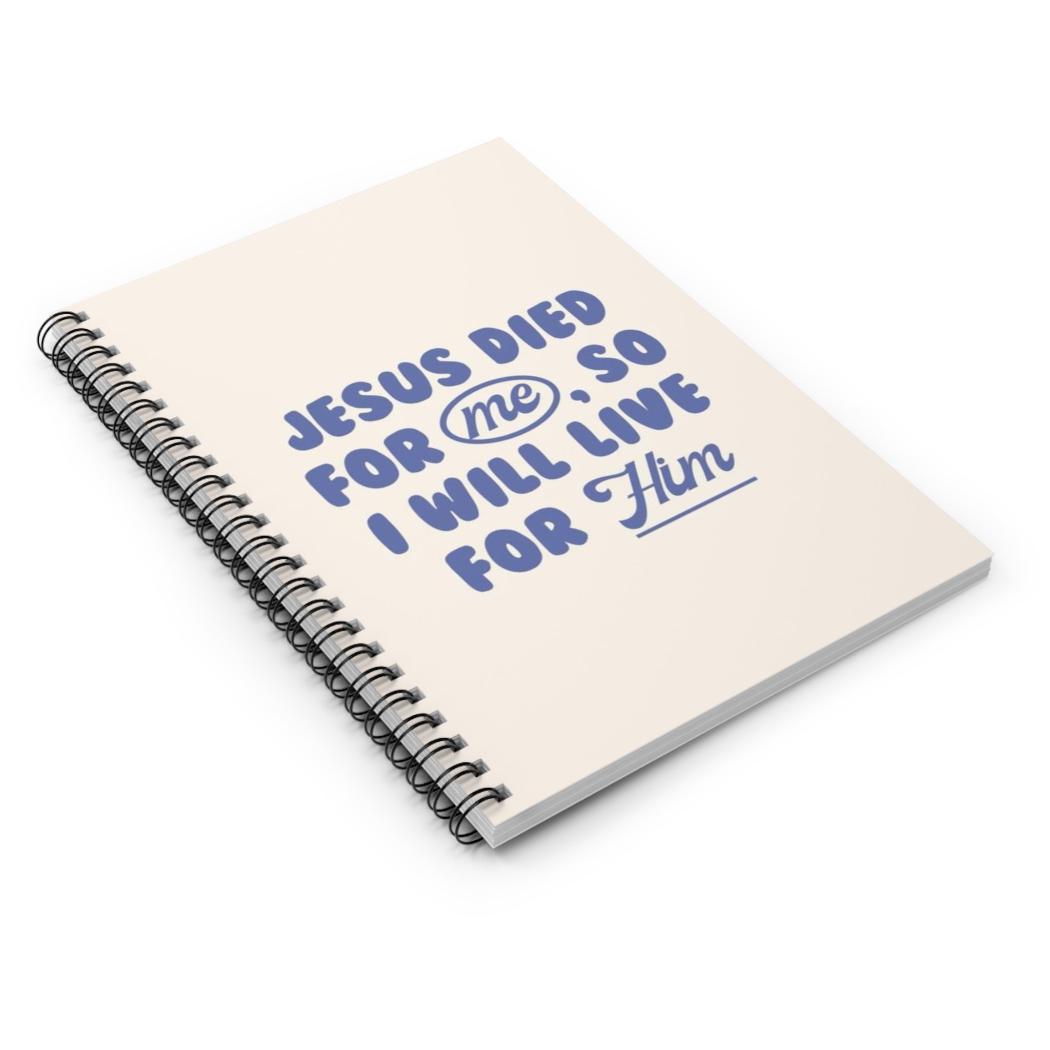 Christian Spiral Notebook – “Jesus Died for Me, So I Will Live for Him” Ruled Journal