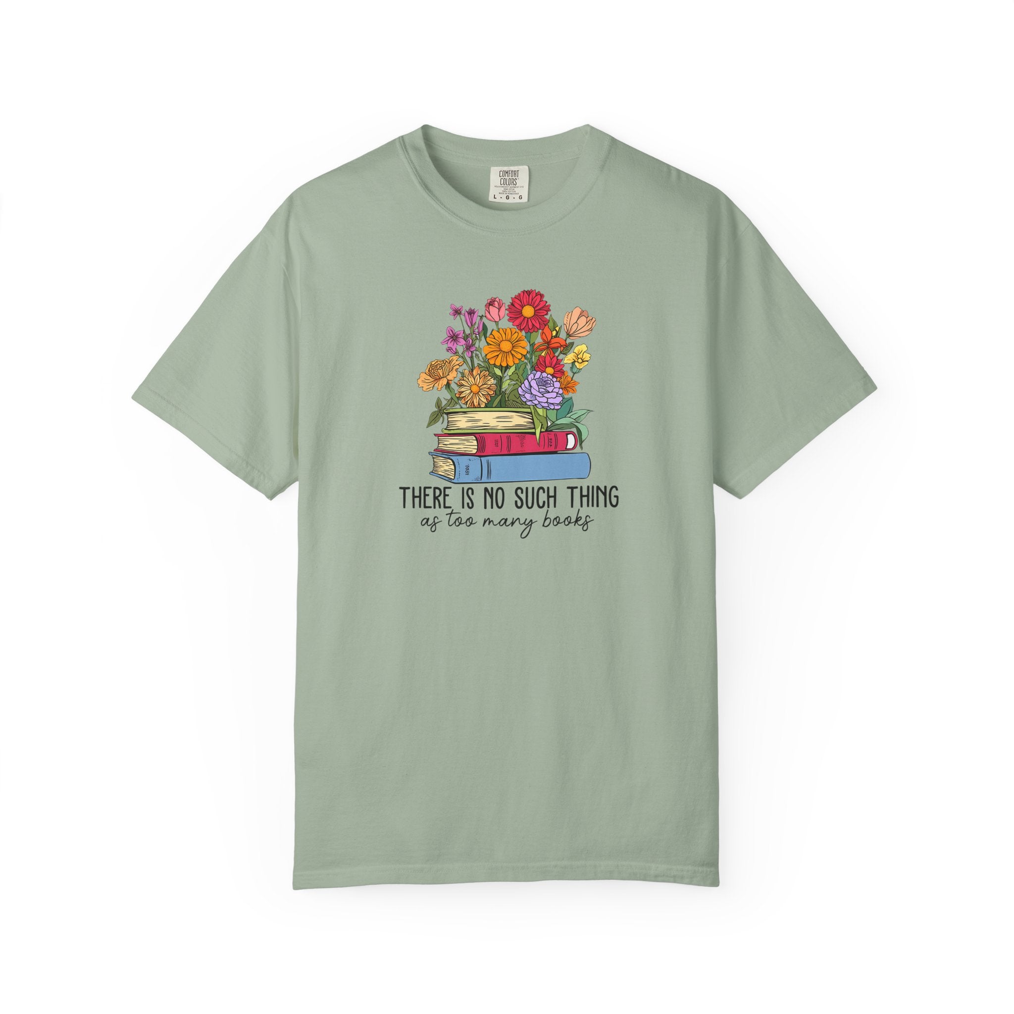 Book Lover T-Shirt — "There Is No Such Thing As Too Many Books" Floral Stack