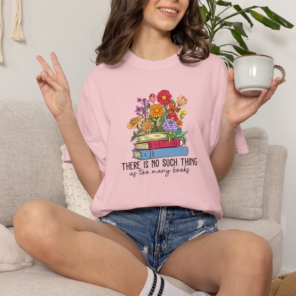 Book Lover T-Shirt — "There Is No Such Thing As Too Many Books" Floral Stack