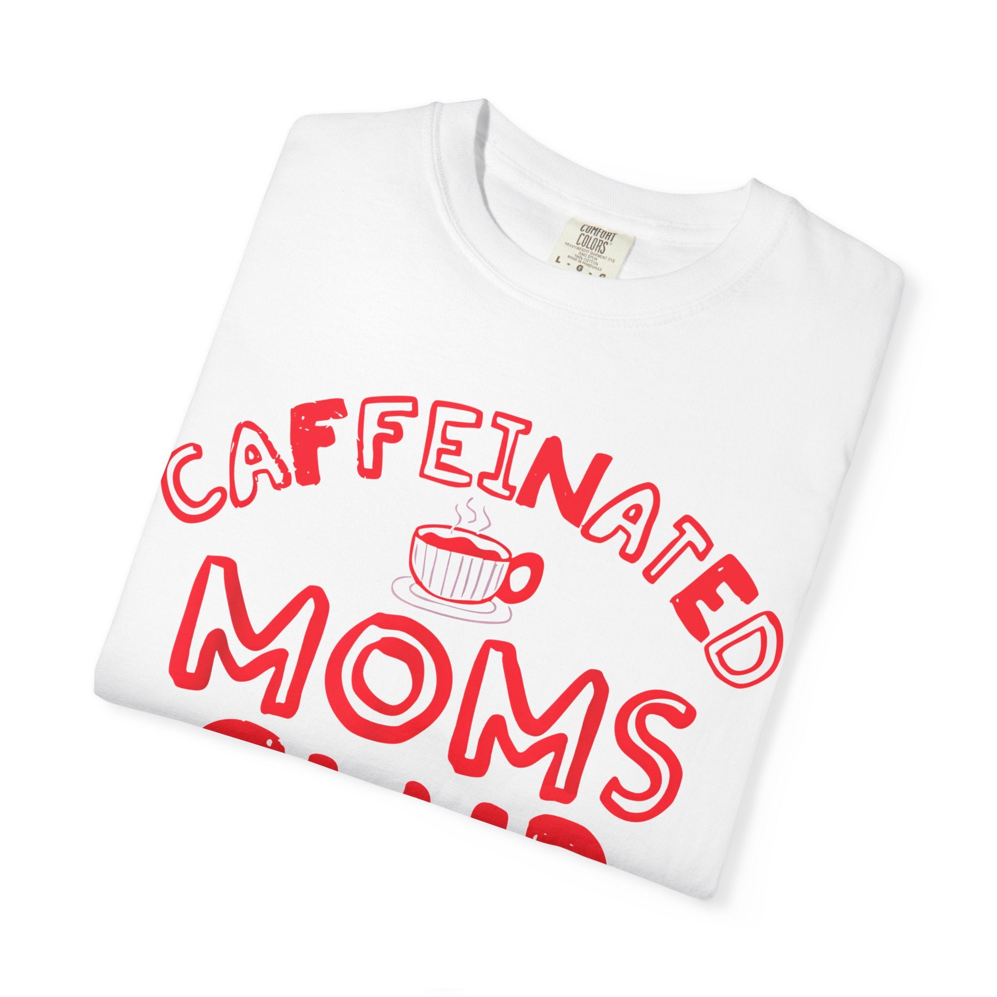 Caffeinated Moms Club T-Shirt — Funny Coffee Mom Tee