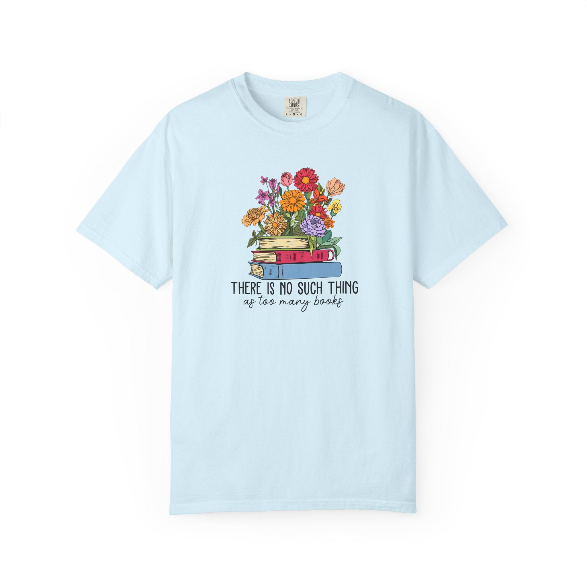 Book Lover T-Shirt — "There Is No Such Thing As Too Many Books" Floral Stack