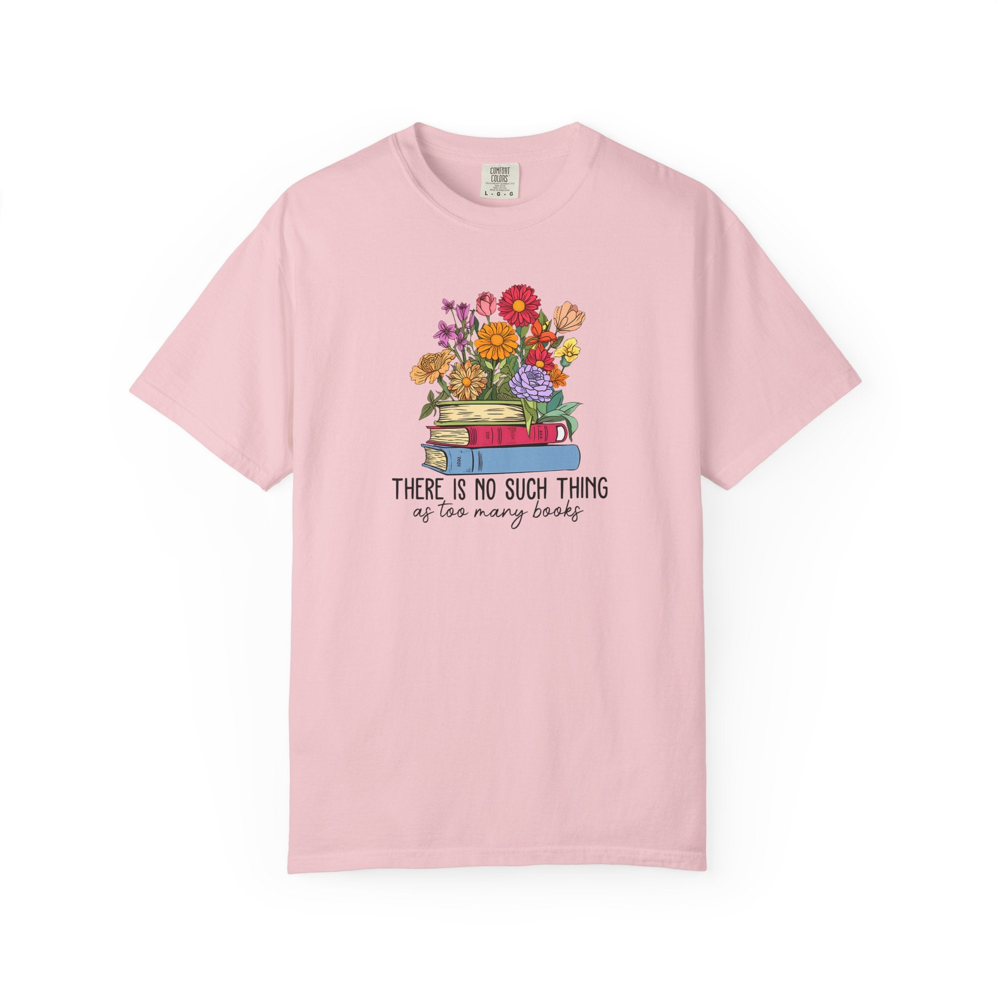 Book Lover T-Shirt — "There Is No Such Thing As Too Many Books" Floral Stack