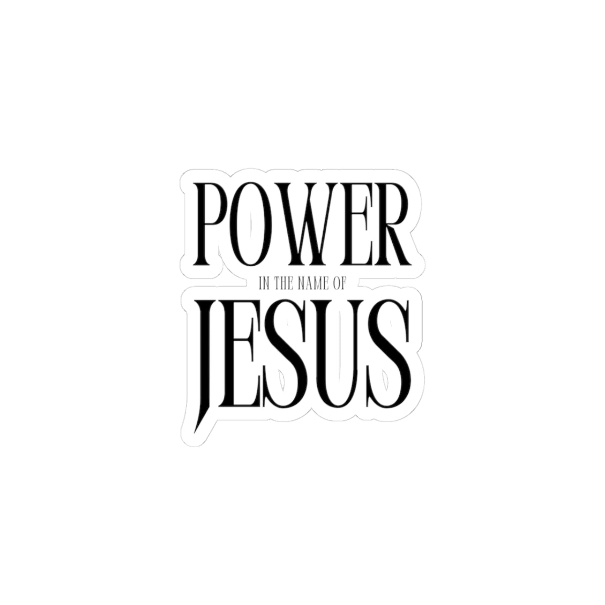 Kiss-Cut Sticker — "Power in the Name of Jesus" Faith Vinyl Decal