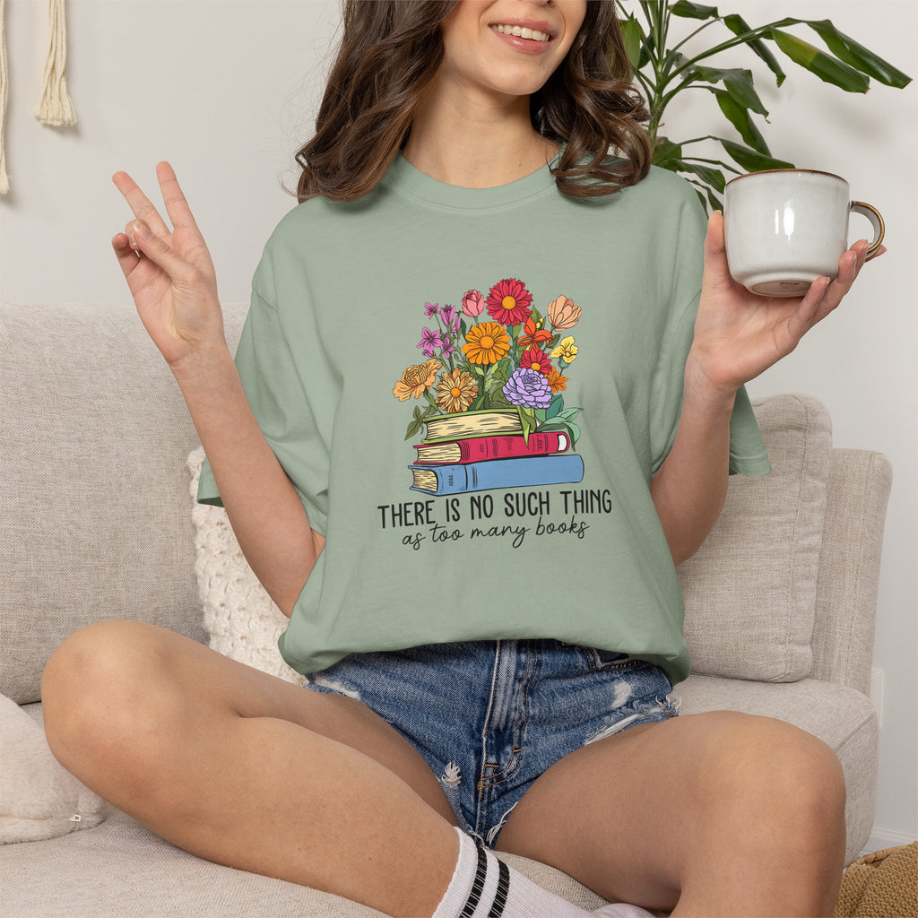Book Lover T-Shirt — "There Is No Such Thing As Too Many Books" Floral Stack