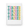 Teacher Repeated Typography Hardcover Journal — Colorful Classroom Notebook