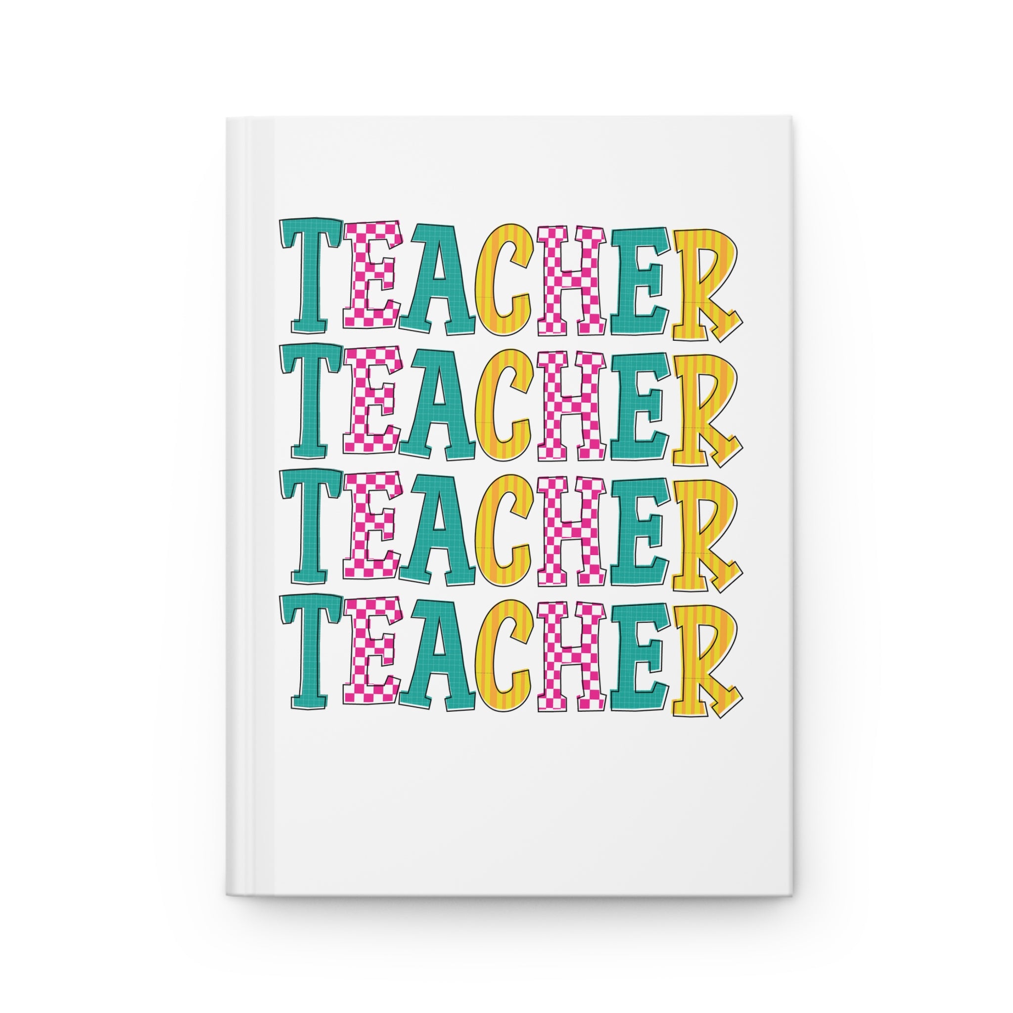 Teacher Repeated Typography Hardcover Journal — Colorful Classroom Notebook