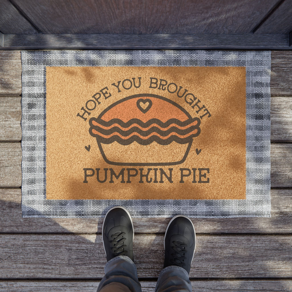 Hope You Brought Pumpkin Pie Welcome Mat