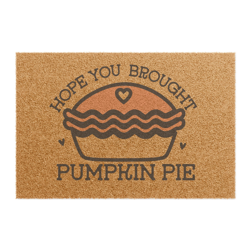 Hope You Brought Pumpkin Pie Welcome Mat