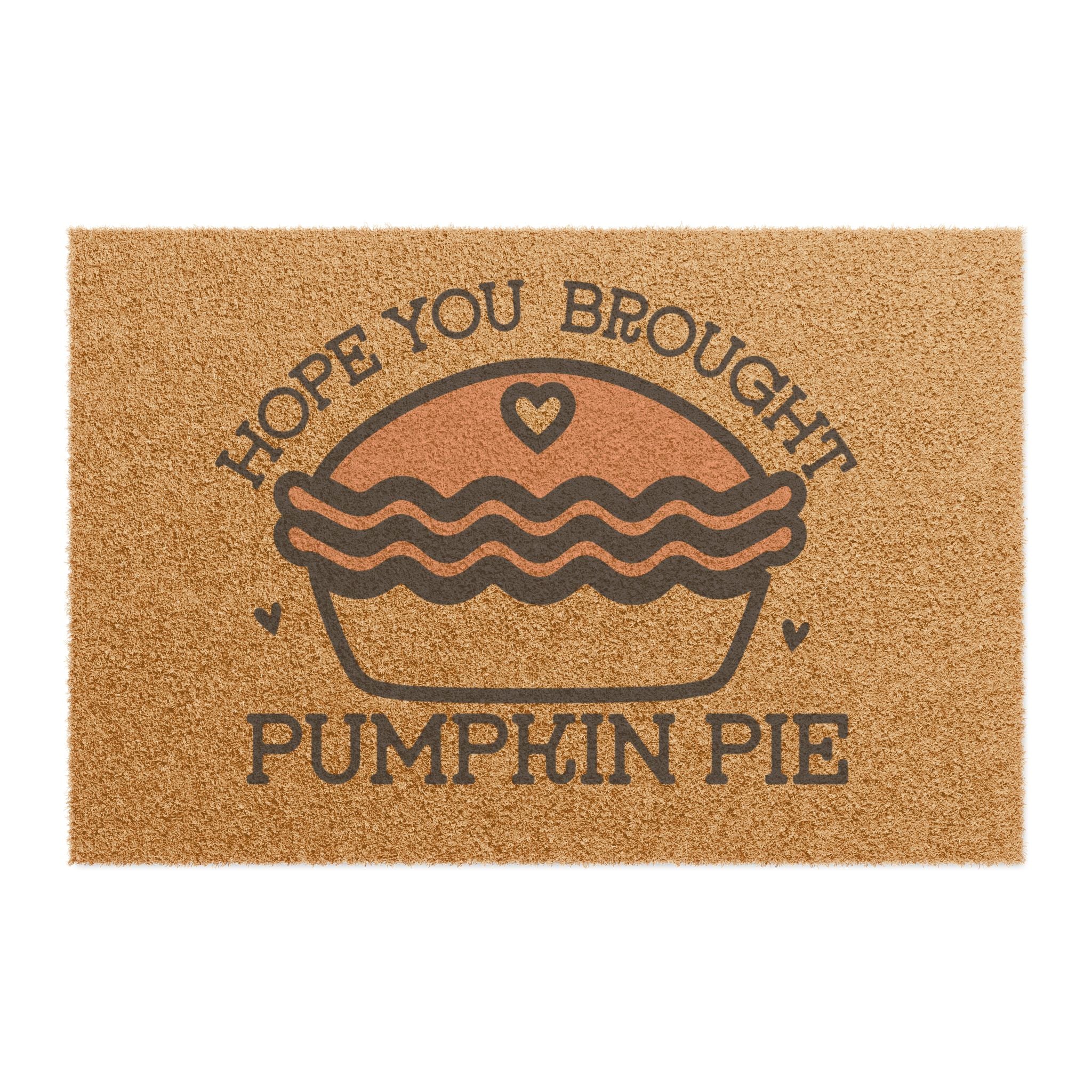 Hope You Brought Pumpkin Pie Welcome Mat