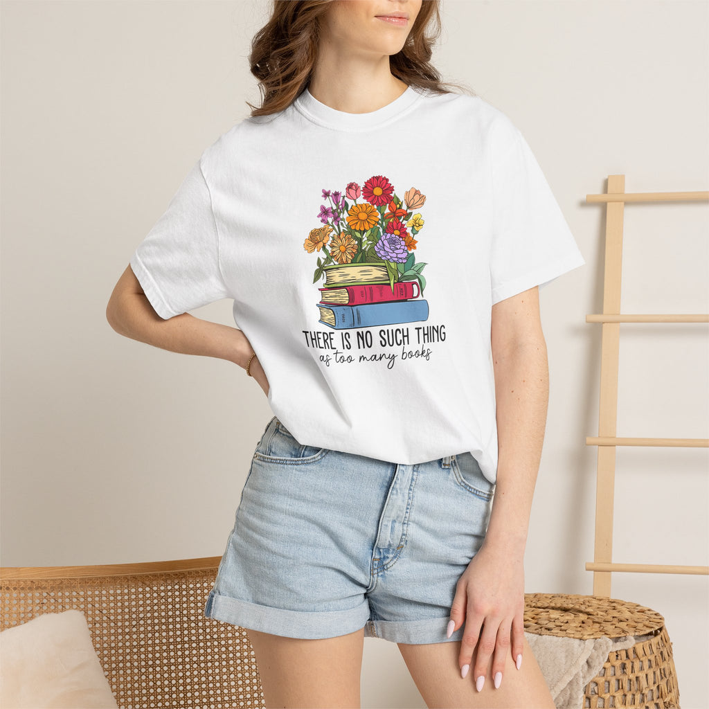 Book Lover T-Shirt — "There Is No Such Thing As Too Many Books" Floral Stack