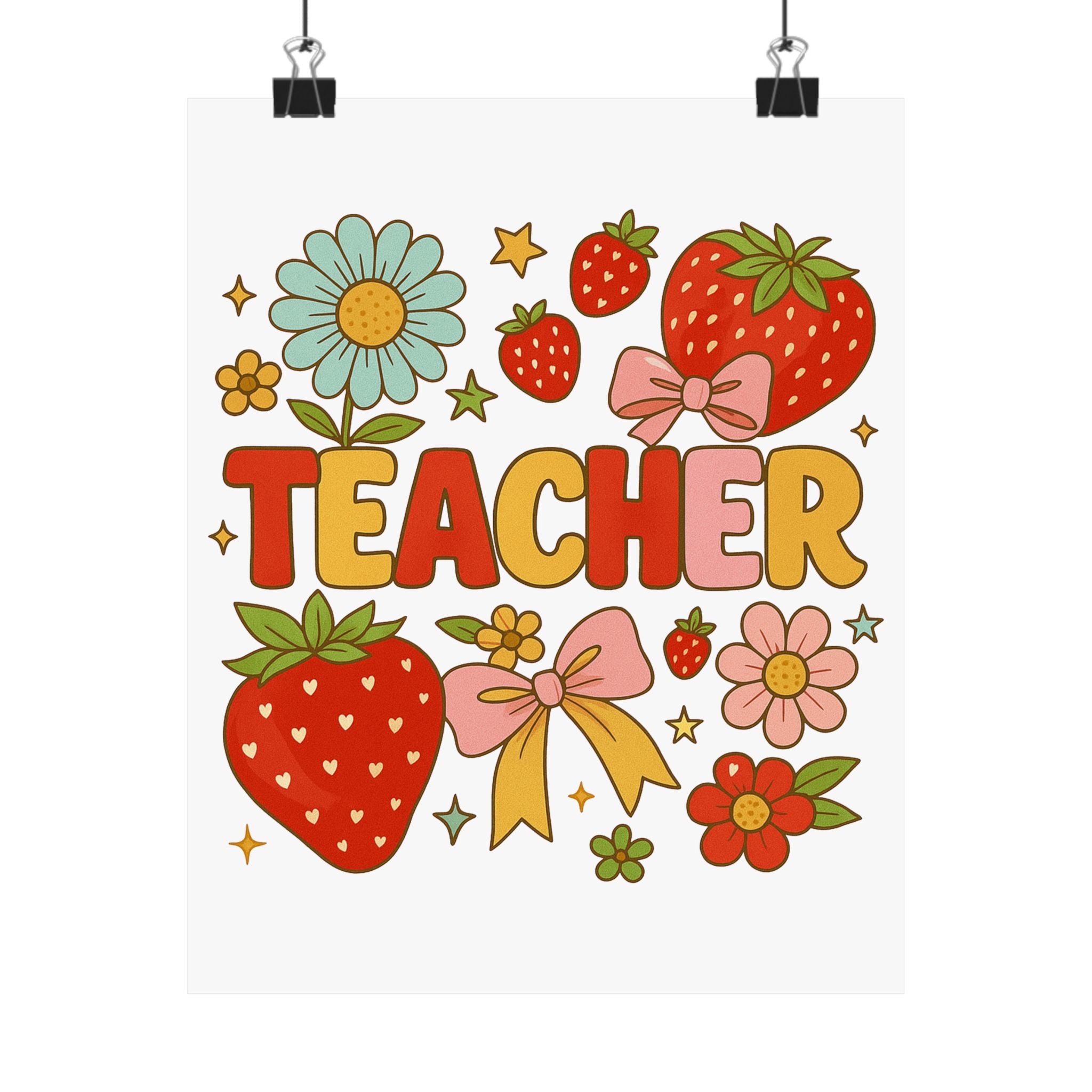Teacher Poster — Cute Strawberry & Floral Matte Wall Art
