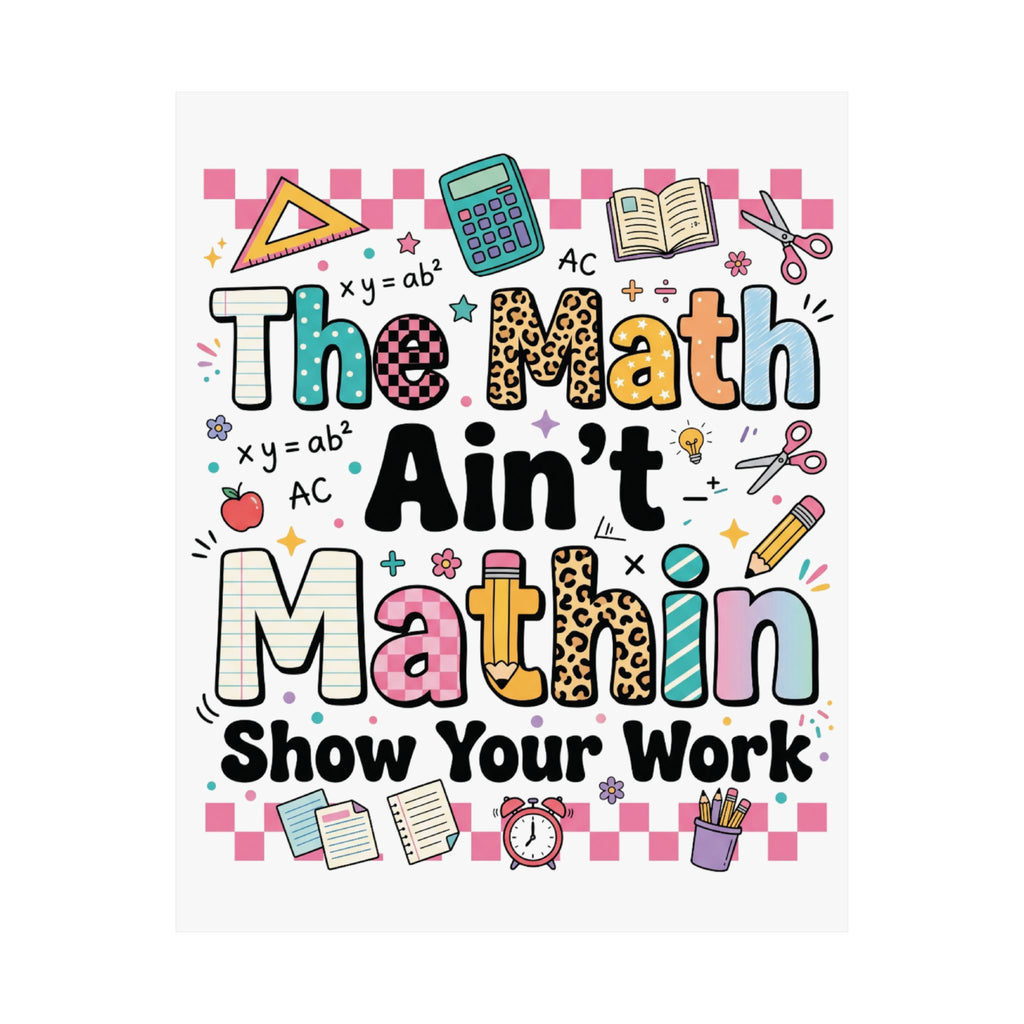 Math Classroom Poster — "The Math Ain't Mathin'" Inspirational Teacher Wall Art