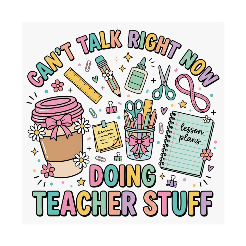 Doing Teacher Stuff Poster — "Can't Talk Right Now" Matte Classroom Print