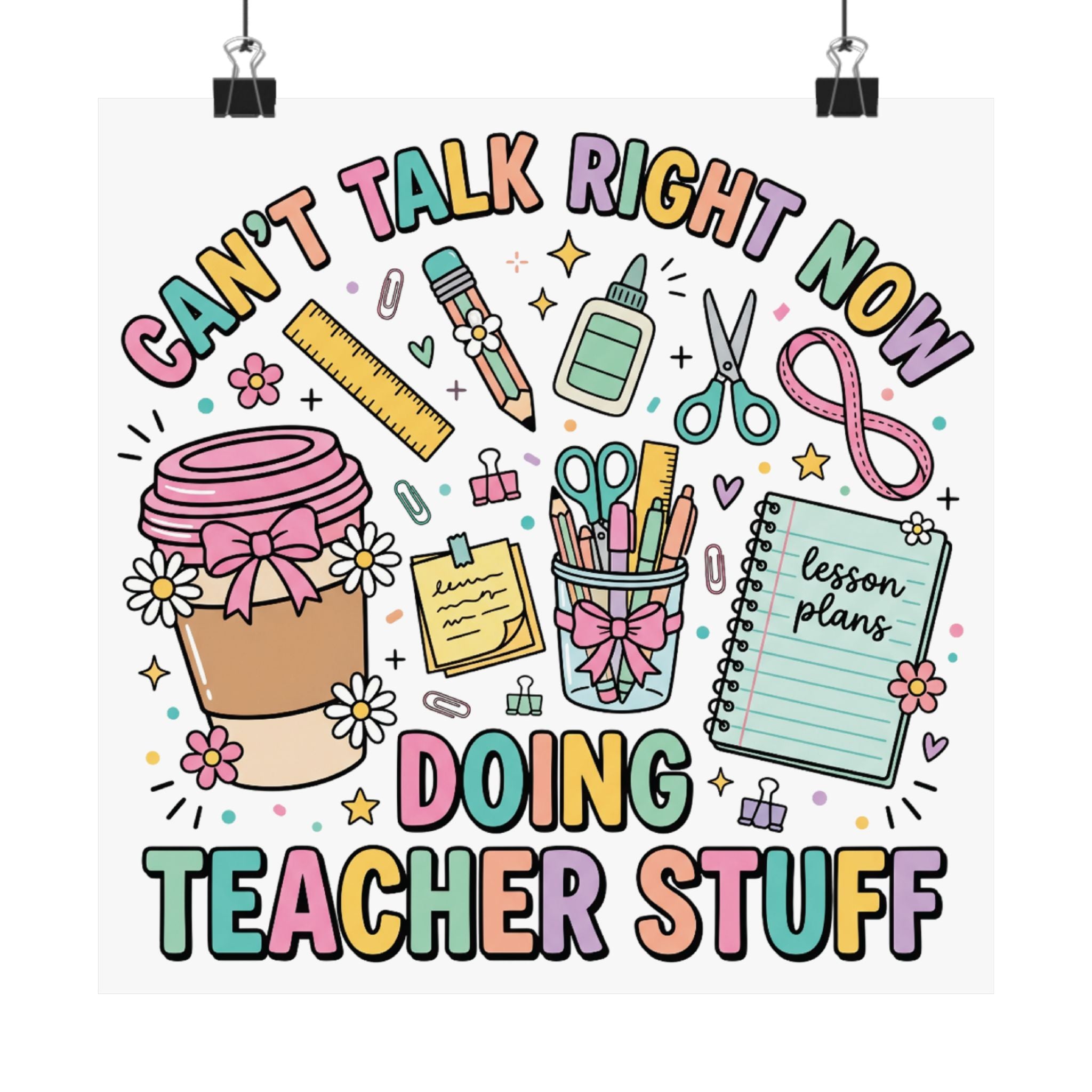 Doing Teacher Stuff Poster — "Can't Talk Right Now" Matte Classroom Print