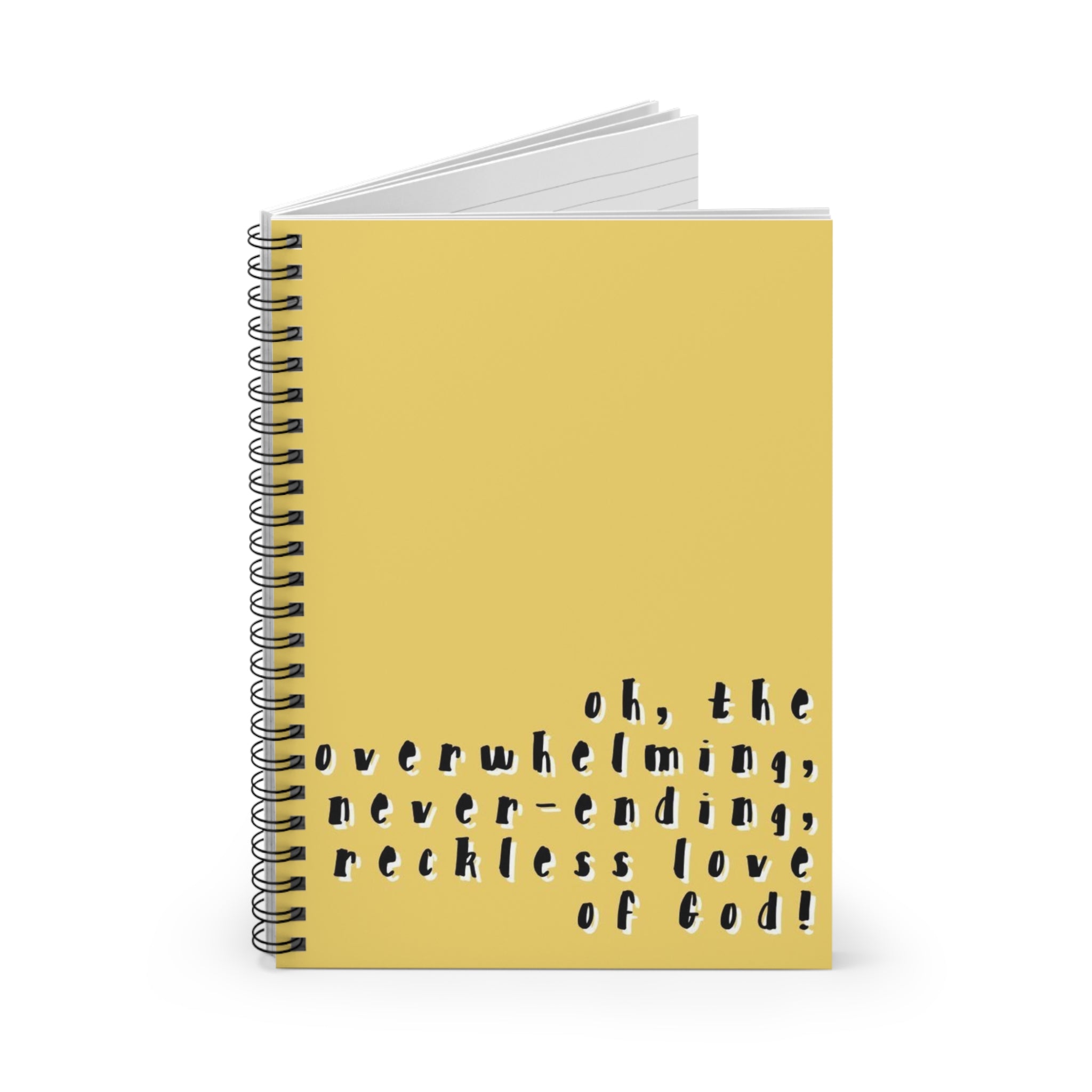 Spiral Notebook - "Oh, the overwhelming, never-ending, reckless love of God!" — Yellow Inspirational Journal