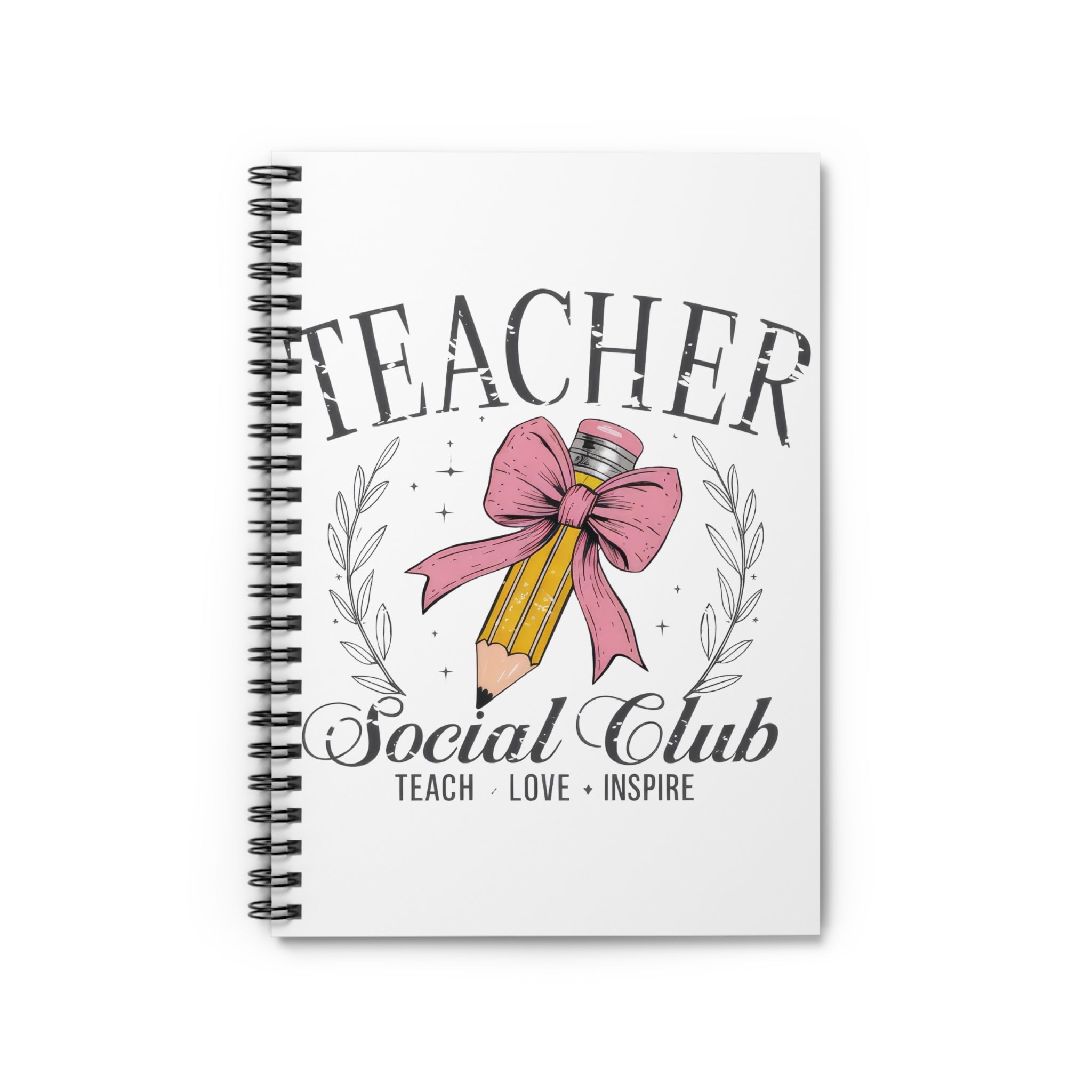 Teacher Social Club Spiral Notebook — Teach • Love • Inspire, Decorative Pencil & Bow Design