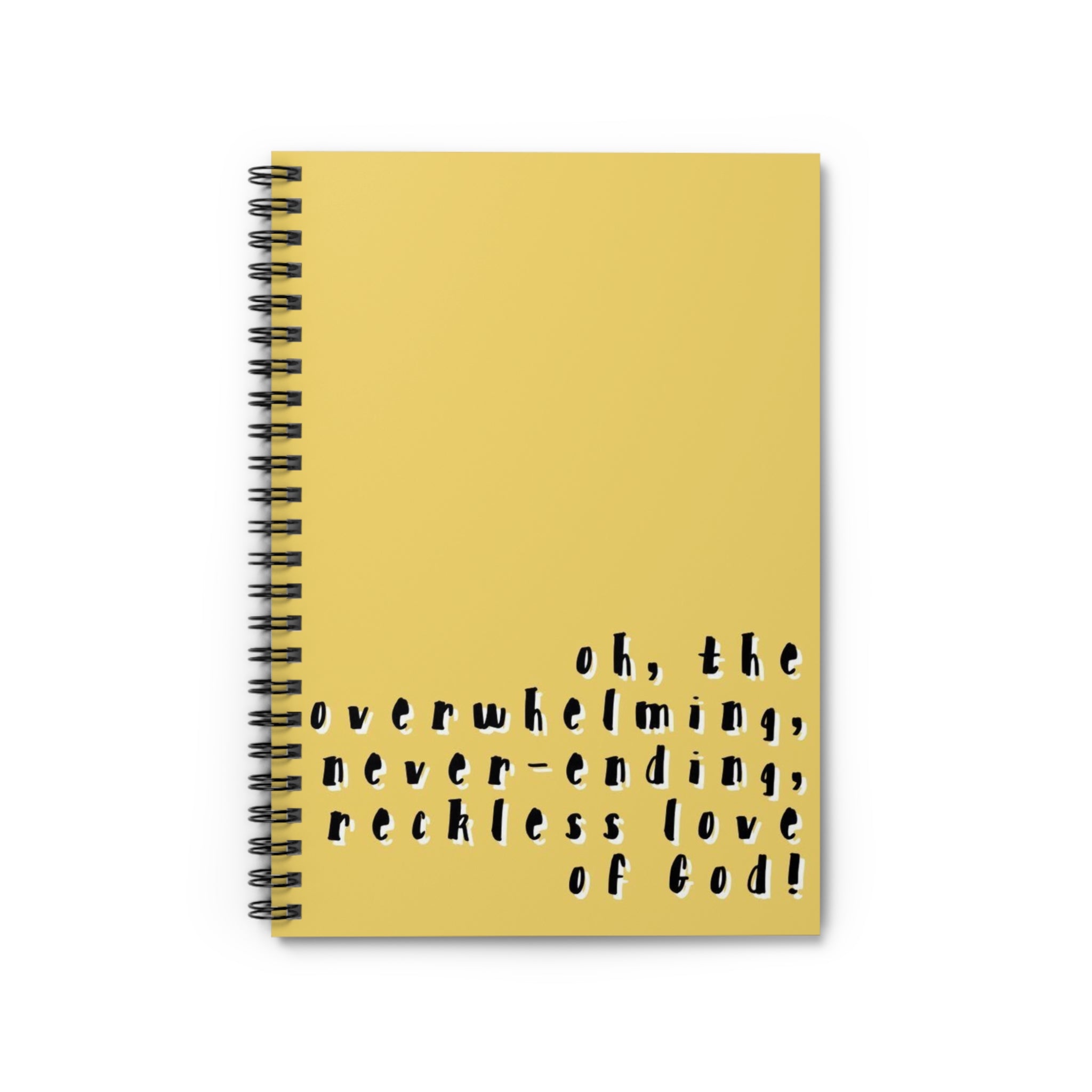 Spiral Notebook - "Oh, the overwhelming, never-ending, reckless love of God!" — Yellow Inspirational Journal