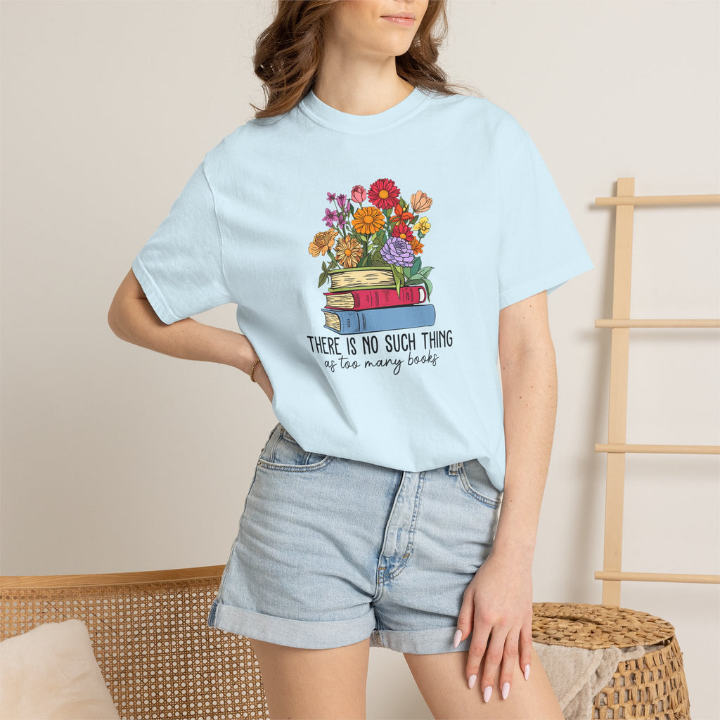 Book Lover T-Shirt — "There Is No Such Thing As Too Many Books" Floral Stack