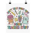 Doing Teacher Stuff Poster — "Can't Talk Right Now" Matte Classroom Print