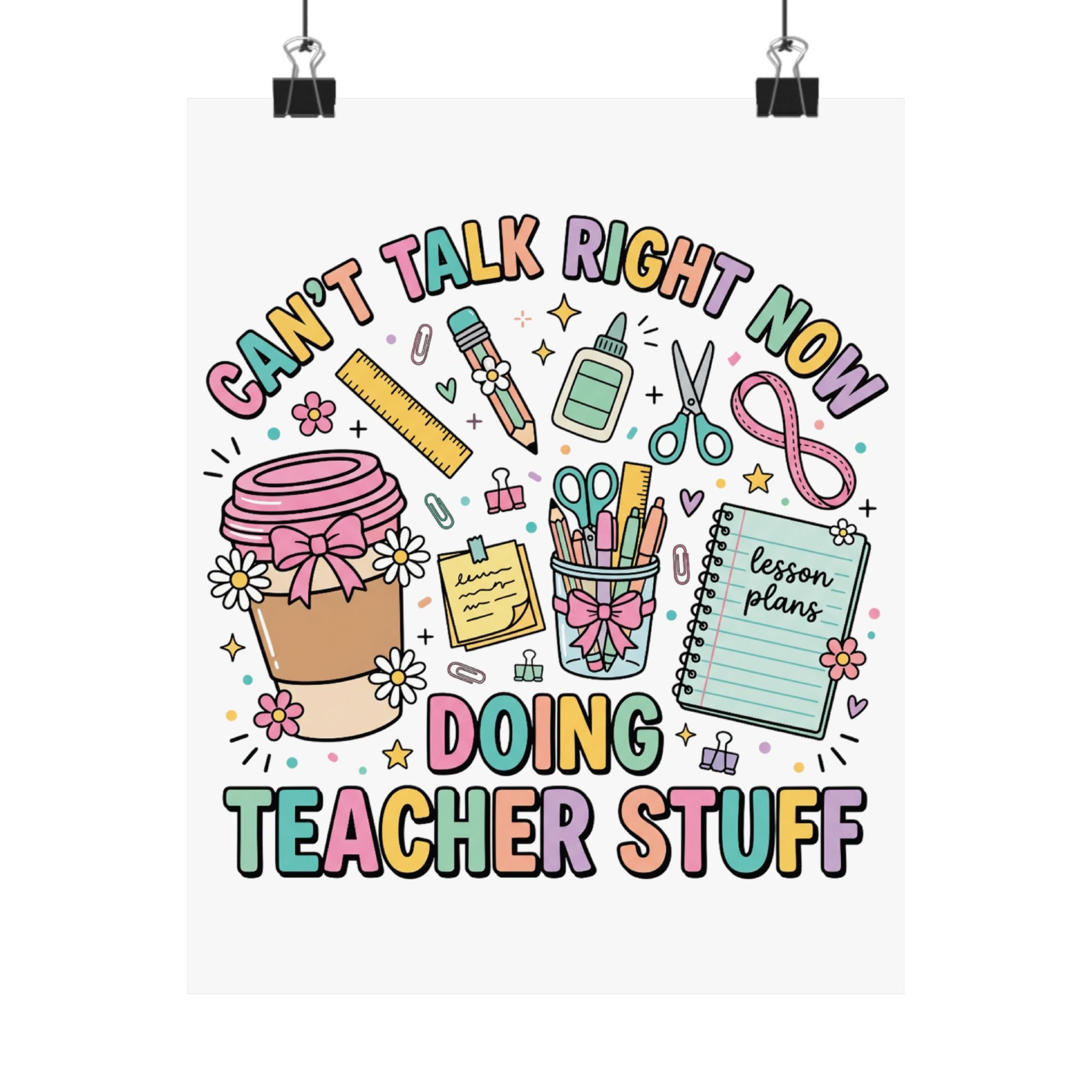 Doing Teacher Stuff Poster — "Can't Talk Right Now" Matte Classroom Print