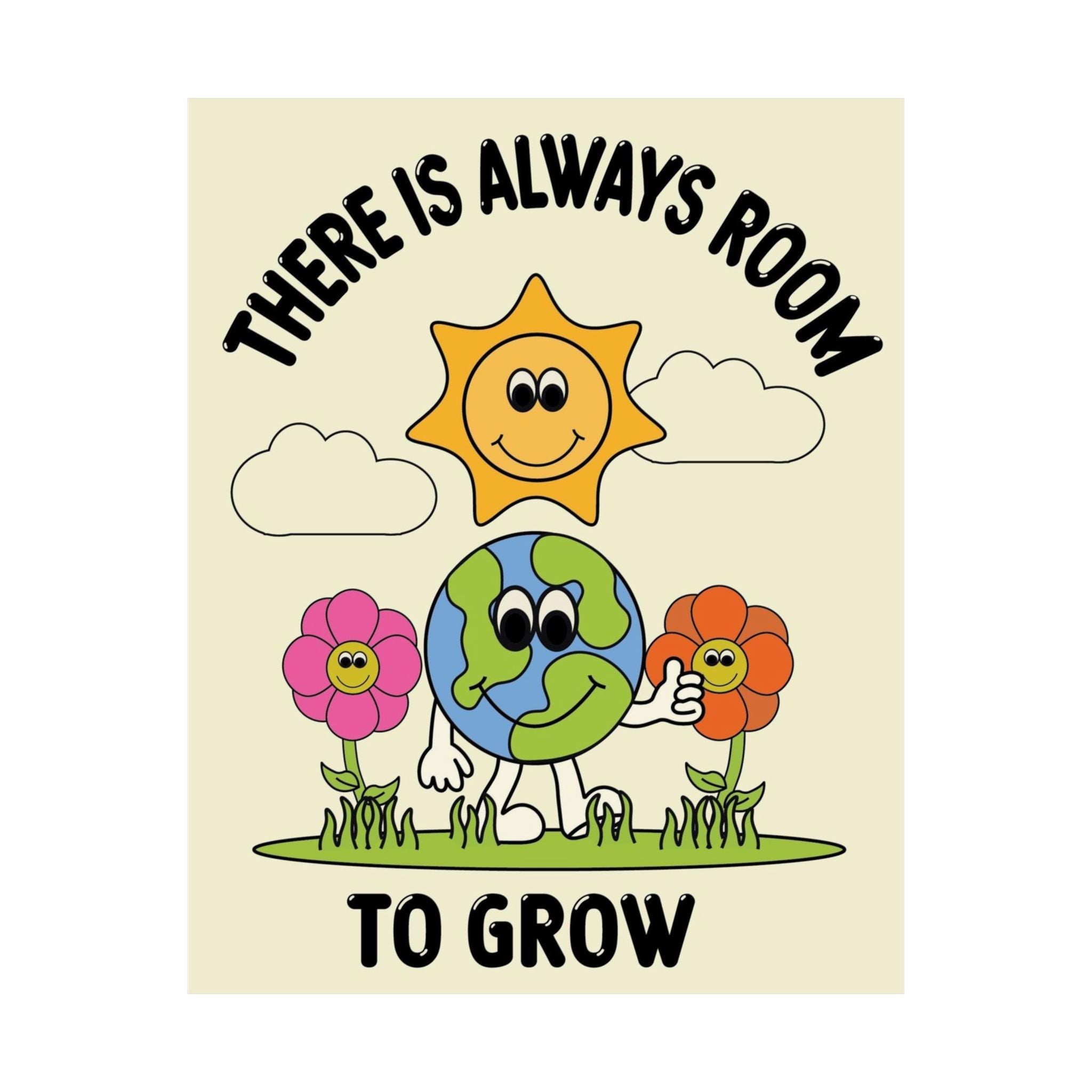 Inspirational Earth Cartoon Poster — “There Is Always Room To Grow” Matte Vertical Print