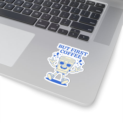 But First Coffee Sticker — Cute Walking Coffee Cup Kiss-Cut Sticker for Laptops & Water Bottles