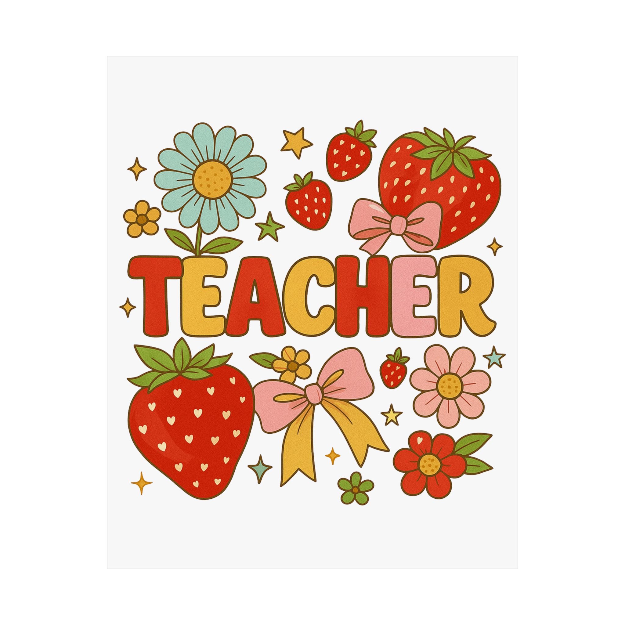 Teacher Poster — Cute Strawberry & Floral Matte Wall Art