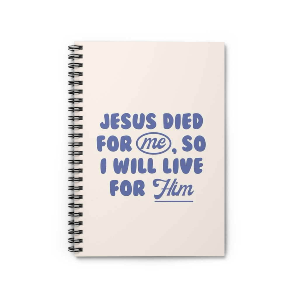 Christian Spiral Notebook – “Jesus Died for Me, So I Will Live for Him” Ruled Journal