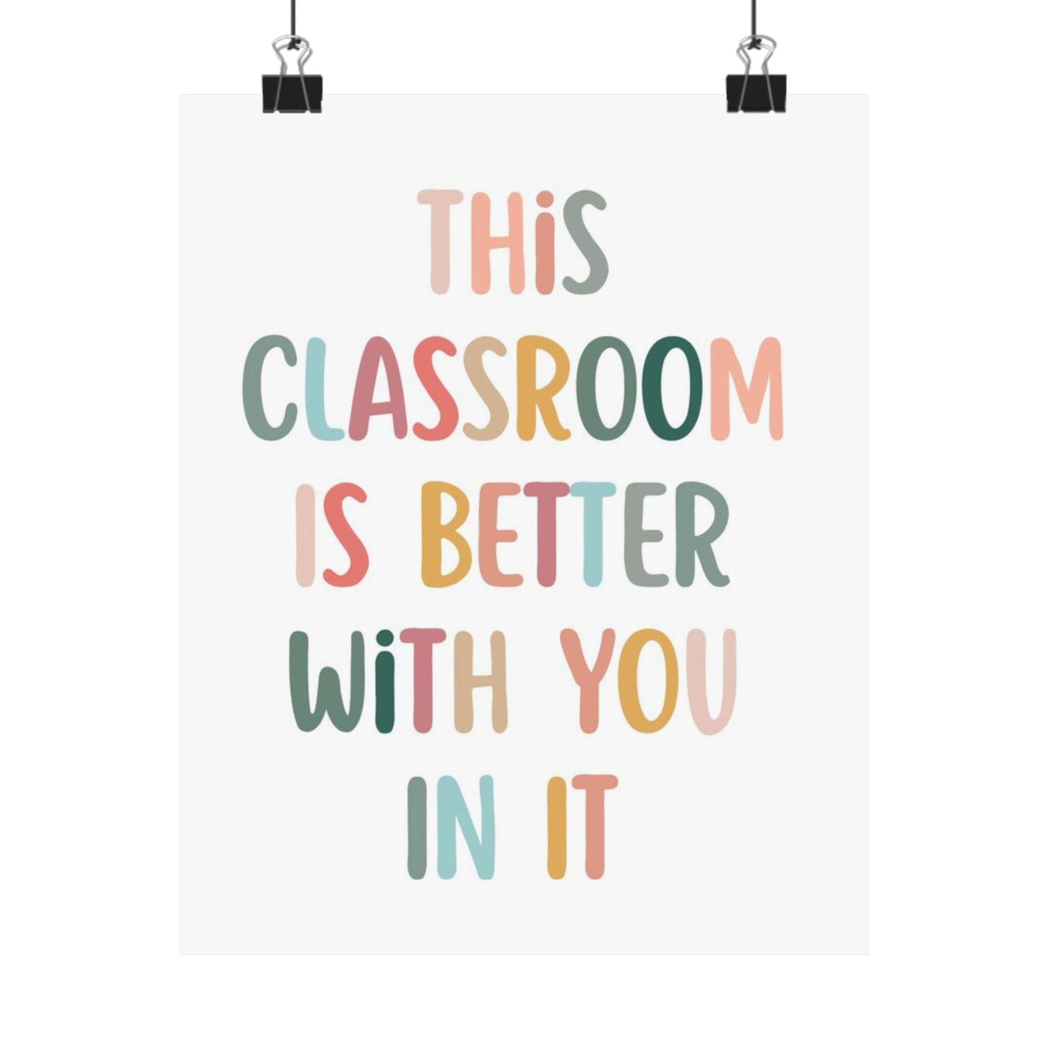 Classroom Poster – "This Classroom Is Better With You In It" Motivational Teacher Decor