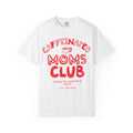 Caffeinated Moms Club T-Shirt — Funny Coffee Mom Tee
